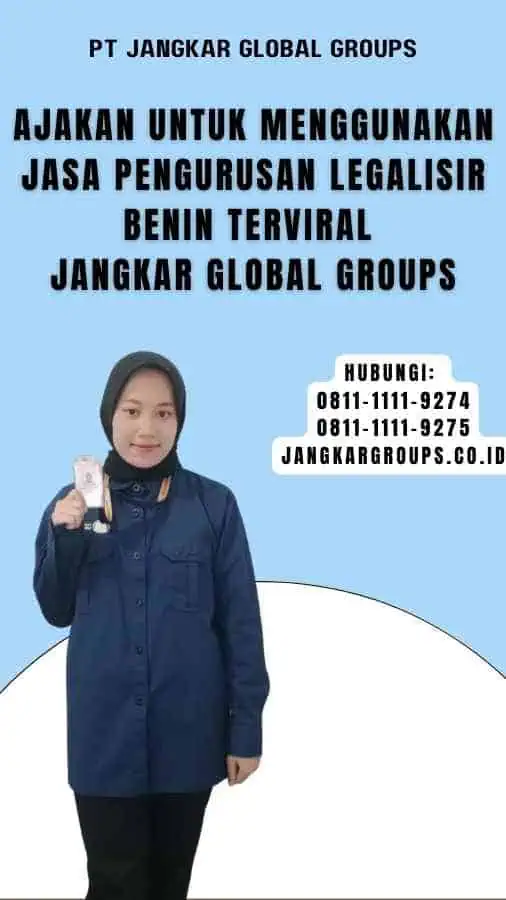 Ajakan untuk Menggunakan Jasa Pengurusan Legalisir Benin Terviral Jangkar Global Groups