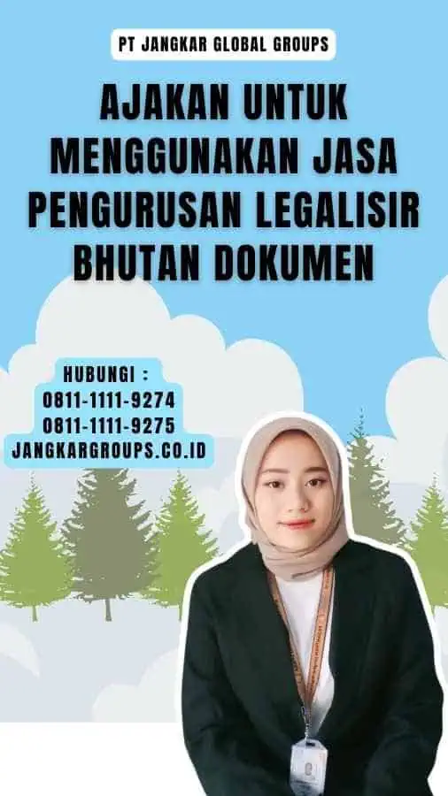 Ajakan untuk Menggunakan Jasa Pengurusan Legalisir Bhutan Dokumen