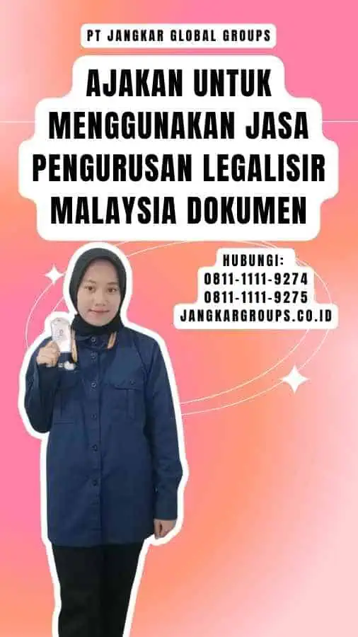 Ajakan untuk Menggunakan Jasa Pengurusan Legalisir Malaysia Dokumen