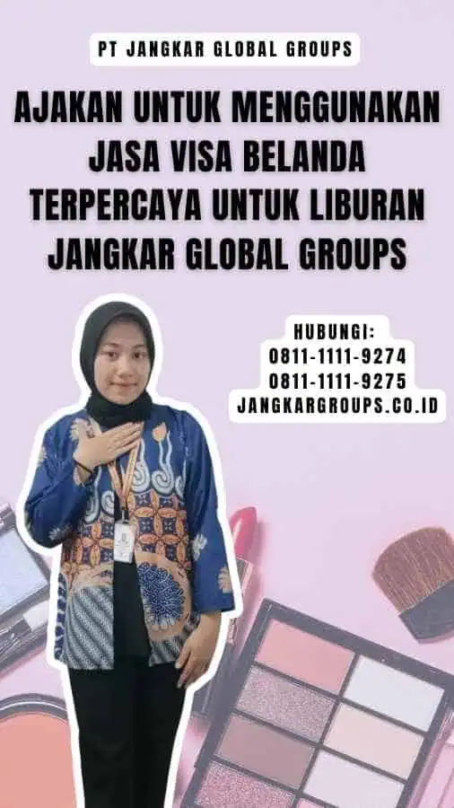 Ajakan untuk Menggunakan Jasa Visa Belanda Terpercaya untuk Liburan  Jangkar Global Groups