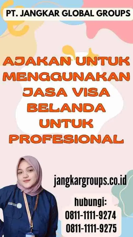 Ajakan untuk Menggunakan Jasa Visa Belanda untuk Profesional