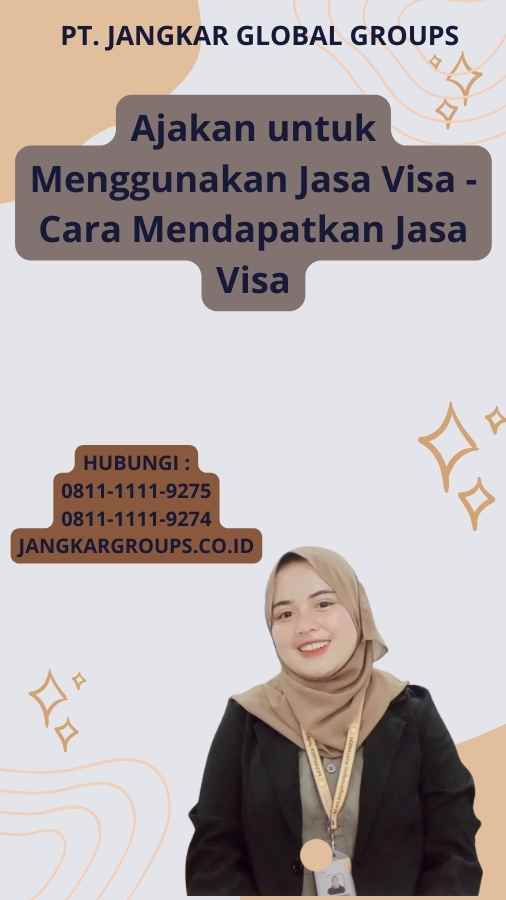 Ajakan untuk Menggunakan Jasa Visa -Cara Mendapatkan Jasa Visa