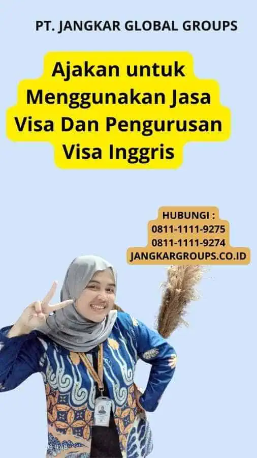 Ajakan untuk Menggunakan Jasa Visa Dan Pengurusan Visa Inggris