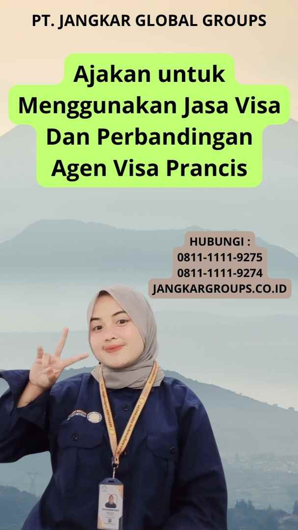 Ajakan untuk Menggunakan Jasa Visa Dan Perbandingan Agen Visa Prancis