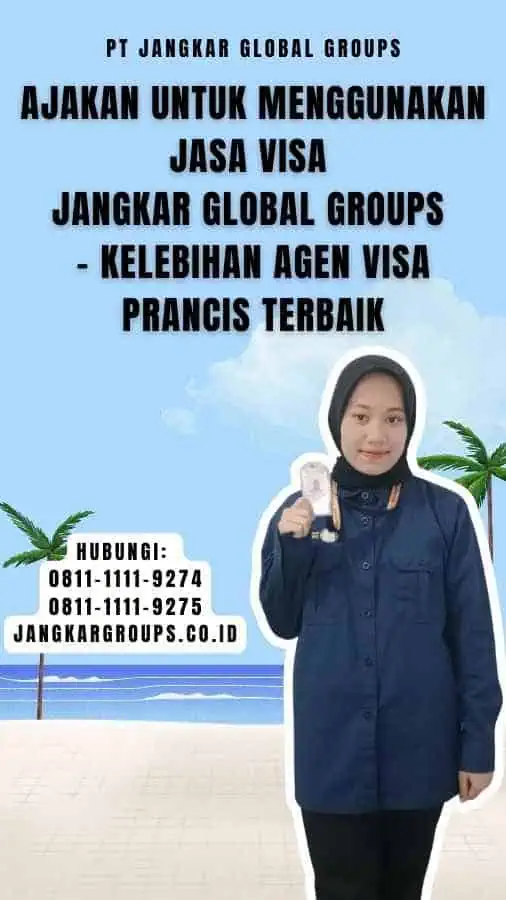 Ajakan untuk Menggunakan Jasa Visa Jangkar Global Groups - Kelebihan Agen Visa Prancis Terbaik