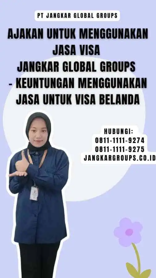 Ajakan untuk Menggunakan Jasa Visa Jangkar Global Groups - Keuntungan Menggunakan Jasa untuk Visa Belanda