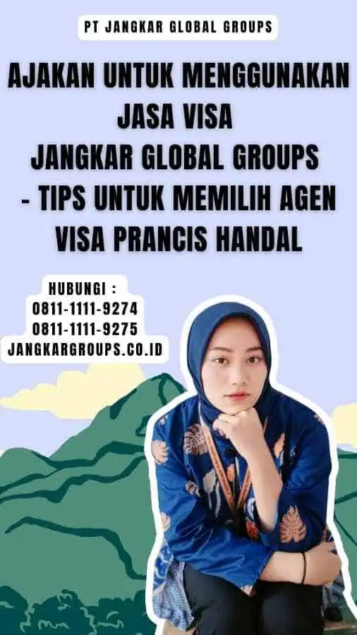 Ajakan untuk Menggunakan Jasa Visa Jangkar Global Groups - Tips untuk Memilih Agen Visa Prancis Handal