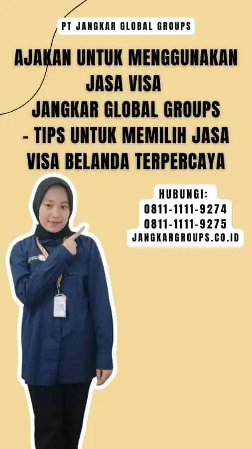 Ajakan untuk Menggunakan Jasa Visa Jangkar Global Groups - Tips untuk Memilih Jasa Visa Belanda Terpercaya