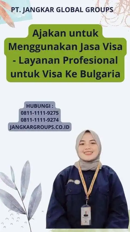 Ajakan untuk Menggunakan Jasa Visa - Layanan Profesional untuk Visa Ke Bulgaria