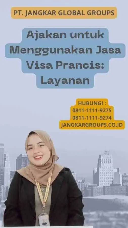 Ajakan untuk Menggunakan Jasa Visa Prancis: Layanan