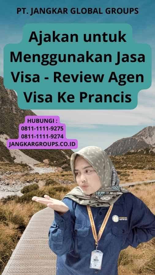 Ajakan untuk Menggunakan Jasa Visa - Review Agen Visa Ke Prancis