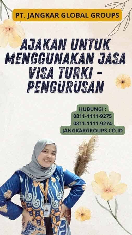 Ajakan untuk Menggunakan Jasa Visa Turki - Pengurusan