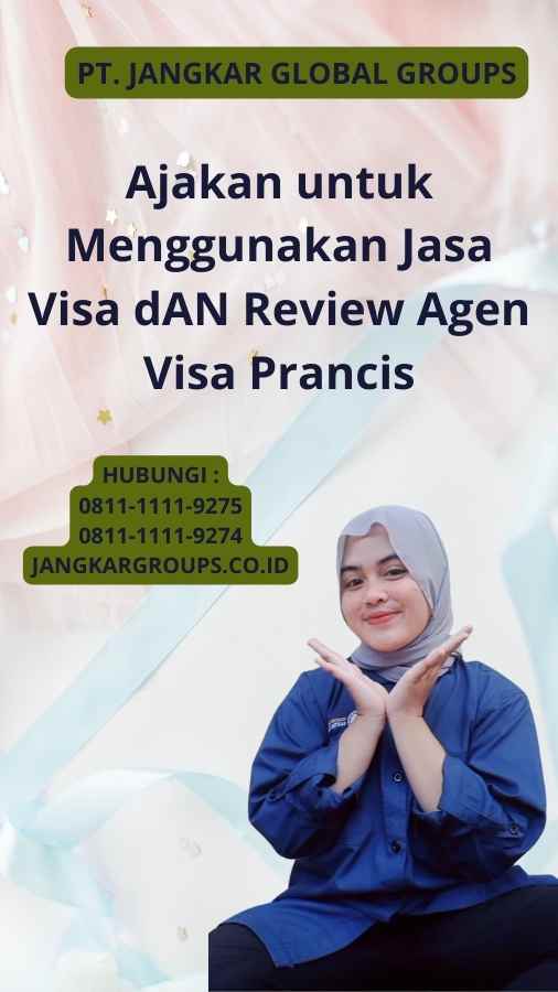 Ajakan untuk Menggunakan Jasa Visa dAN Review Agen Visa Prancis