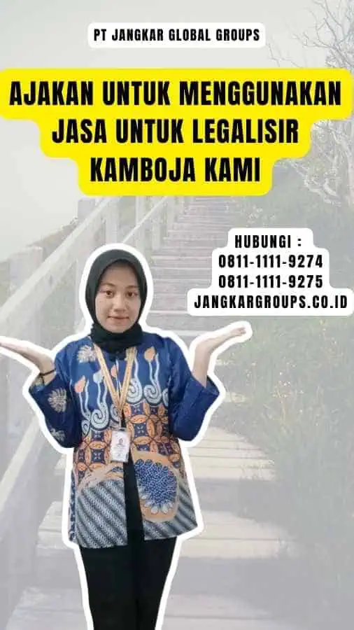 Ajakan untuk Menggunakan Jasa untuk Legalisir Kamboja Kami