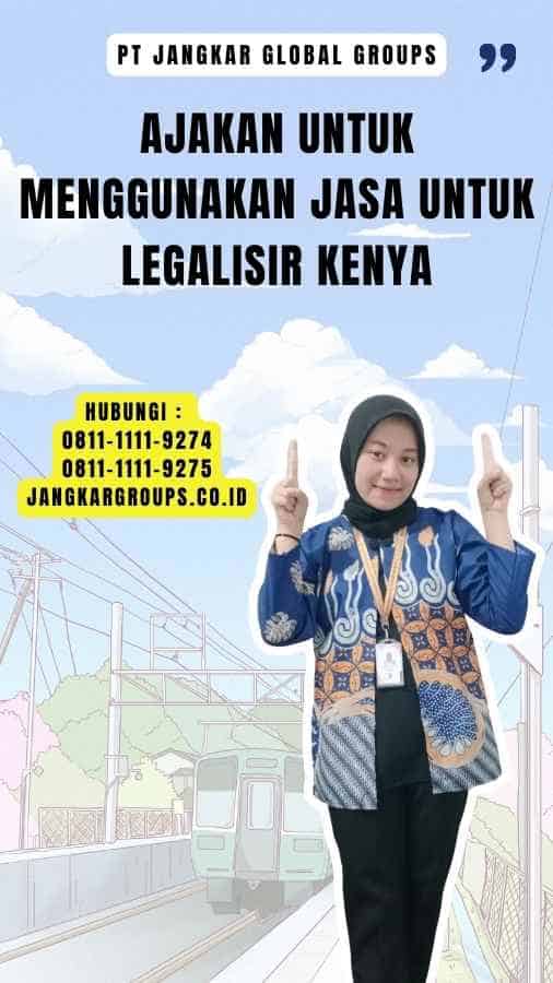 Ajakan untuk Menggunakan Jasa untuk Legalisir Kenya