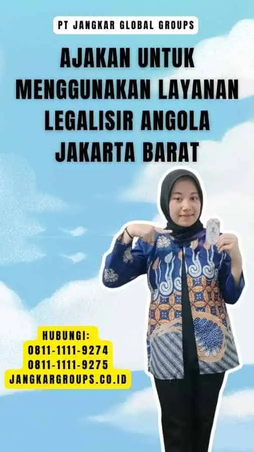 Ajakan untuk Menggunakan Layanan Legalisir Angola Jakarta Barat