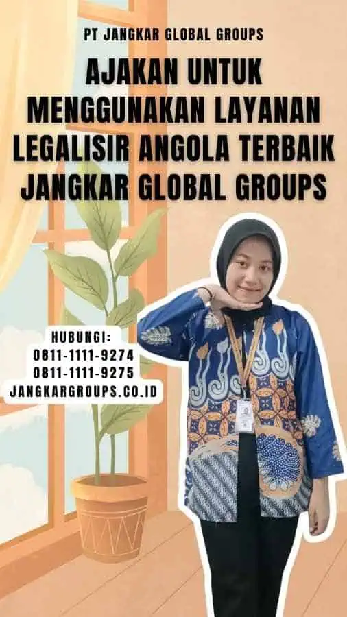 Ajakan untuk Menggunakan Layanan Legalisir Angola Terbaik Jangkar Global Groups