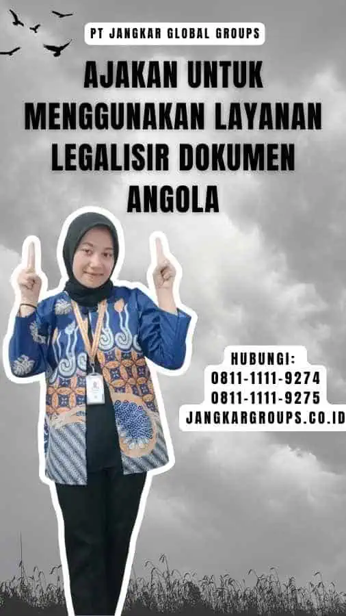 Ajakan untuk Menggunakan Layanan Legalisir Dokumen Angola