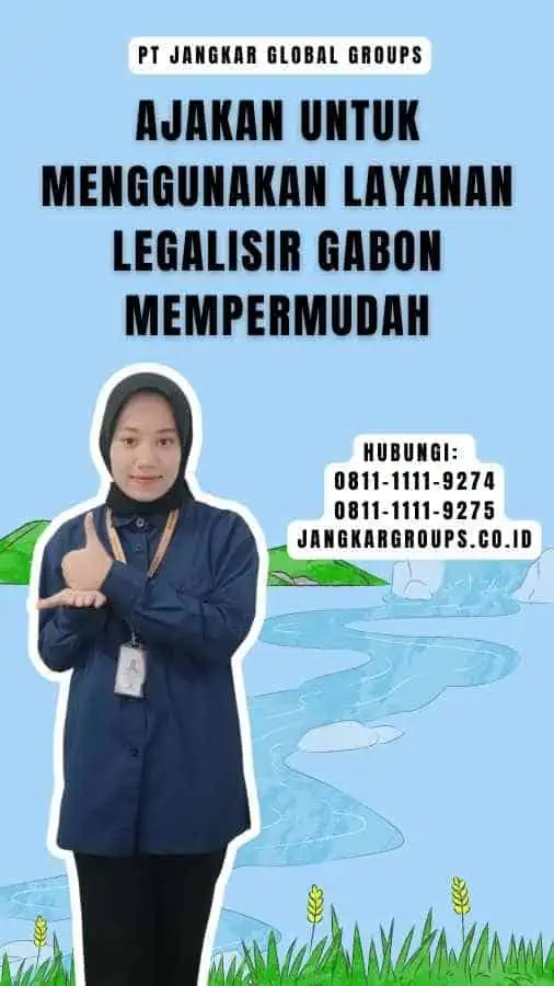 Ajakan untuk Menggunakan Layanan Legalisir Gabon Mempermudah