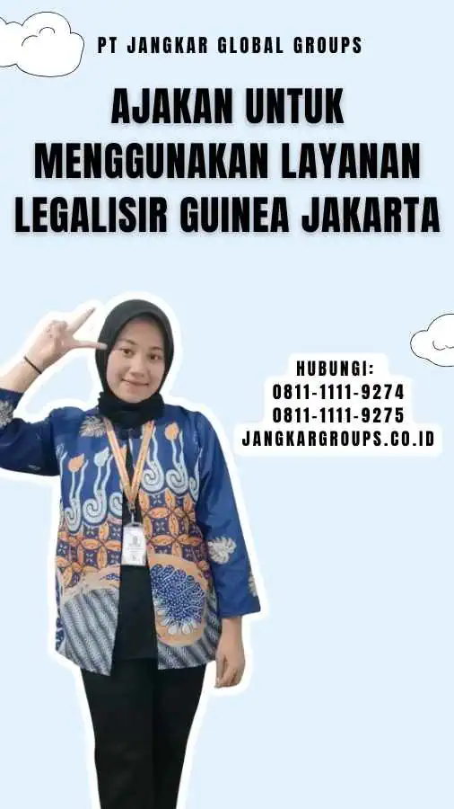 Ajakan untuk Menggunakan Layanan Legalisir Guinea Jakarta