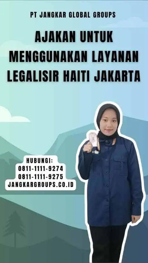 Ajakan untuk Menggunakan Layanan Legalisir Haiti Jakarta