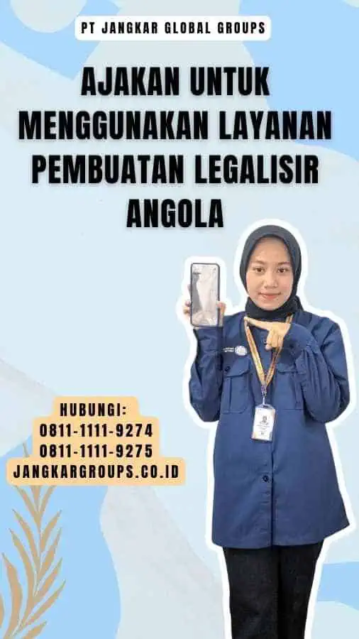 Ajakan untuk Menggunakan Layanan Pembuatan Legalisir Angola