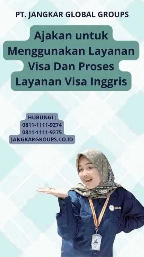 Ajakan untuk Menggunakan Layanan Visa Dan Proses Layanan Visa Inggris