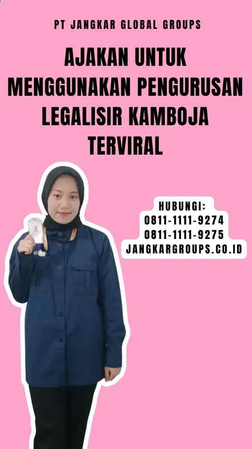 Ajakan untuk Menggunakan Pengurusan Legalisir Kamboja Terviral