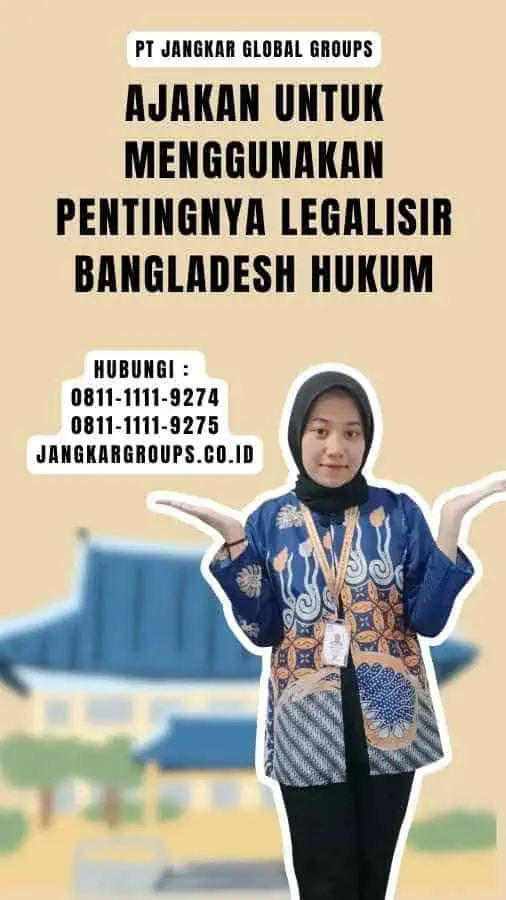 Ajakan untuk Menggunakan Pentingnya Legalisir Bangladesh Hukum