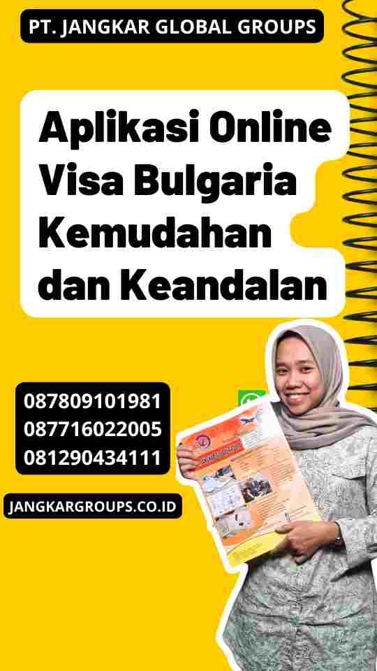 Aplikasi Online Visa Bulgaria Kemudahan dan Keandalan