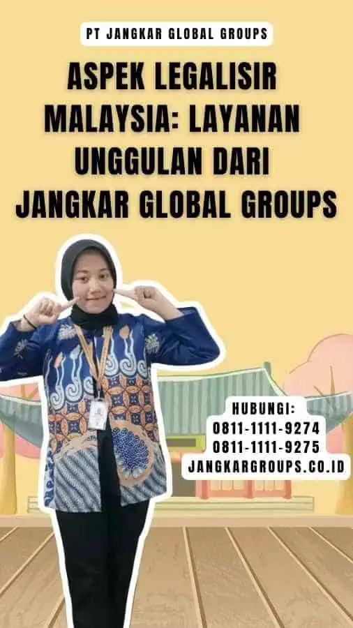 Aspek Legalisir Malaysia Layanan Unggulan dari Jangkar Global Groups