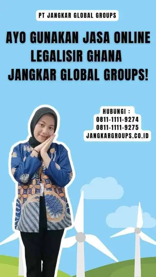 Ayo Gunakan Jasa Online Legalisir Ghana Jangkar Global Groups!