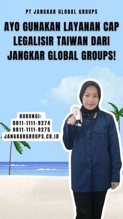 Ayo Gunakan Layanan Cap Legalisir Taiwan dari Jangkar Global Groups!