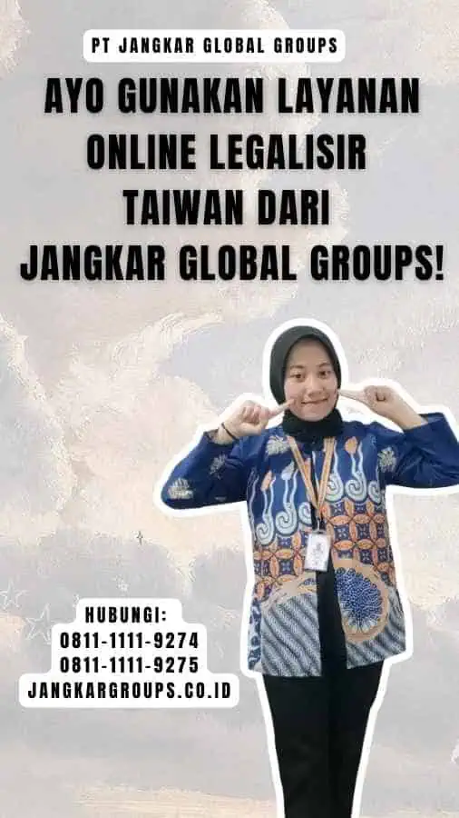 Ayo Gunakan Layanan Online Legalisir Taiwan dari Jangkar Global Groups!