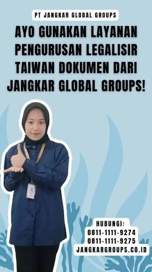 Ayo Gunakan Layanan Pengurusan Legalisir Taiwan Dokumen dari Jangkar Global Groups!