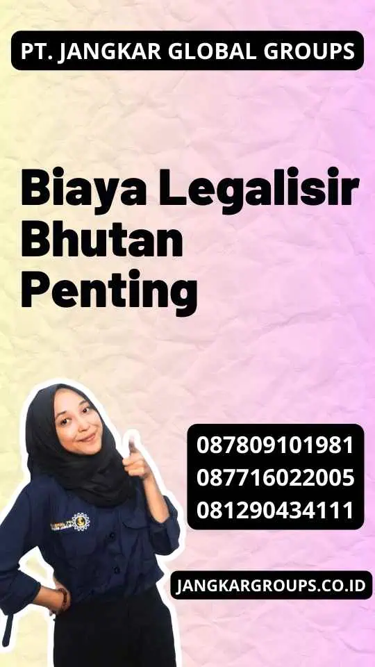 Biaya Legalisir Bhutan Penting