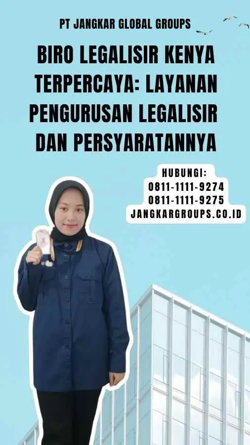 Biro Legalisir Kenya Terpercaya Layanan Pengurusan Legalisir dan Persyaratannya