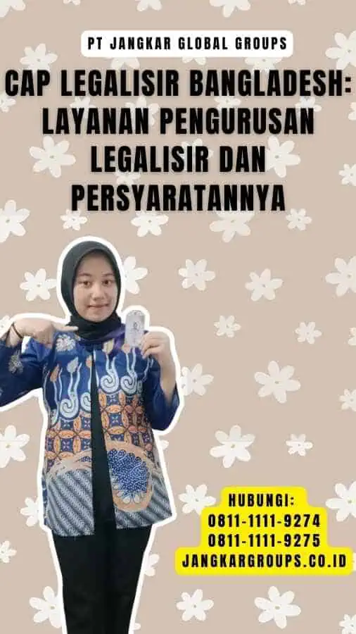 Cap Legalisir Bangladesh Layanan Pengurusan Legalisir dan Persyaratannya