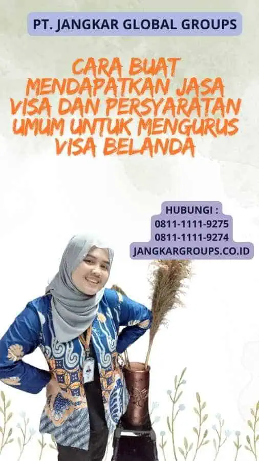 Cara Buat Mendapatkan Jasa Visa Dan Persyaratan Umum untuk Mengurus Visa Belanda