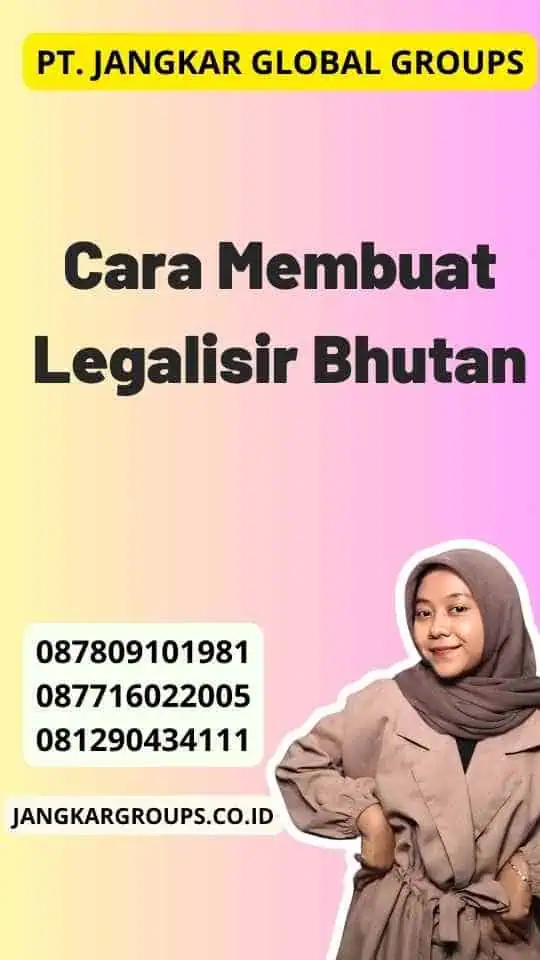 Cara Membuat Legalisir Bhutan