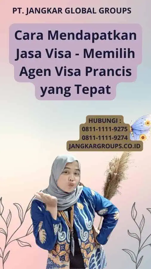 Cara Mendapatkan Jasa Visa - Memilih Agen Visa Prancis yang Tepat