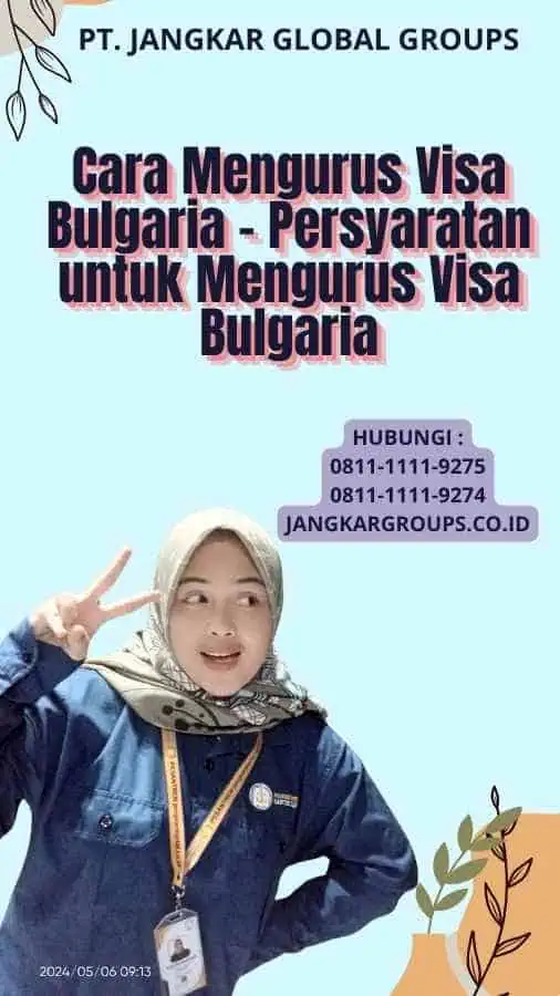 Cara Mengurus Visa Bulgaria - Persyaratan untuk Mengurus Visa Bulgaria