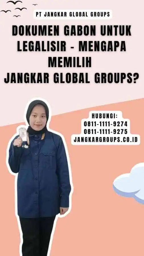 Dokumen Gabon Untuk Legalisir - Mengapa Memilih Jangkar Global Groups