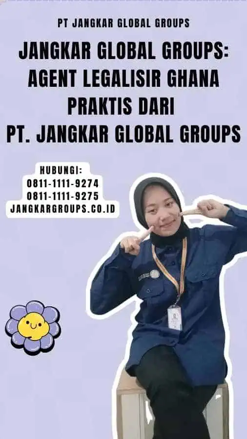 Jangkar Global Groups Agent Legalisir Ghana Praktis dari PT. Jangkar Global Groups