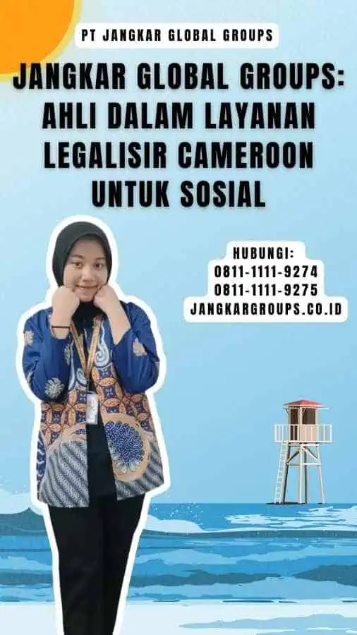 Jangkar Global Groups Ahli dalam Layanan Legalisir Cameroon untuk Sosial