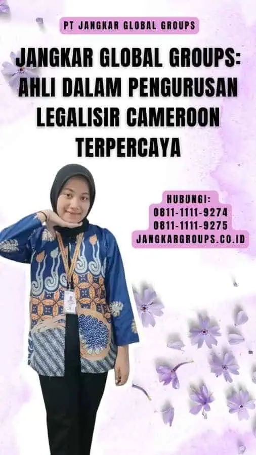 Jangkar Global Groups Ahli dalam Pengurusan Legalisir Cameroon Terpercaya