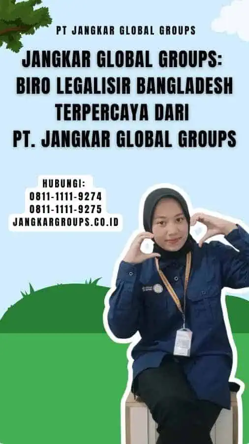 Jangkar Global Groups Biro Legalisir Bangladesh Terpercaya dari PT. Jangkar Global Groups