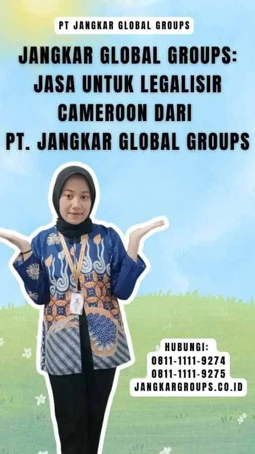 Jangkar Global Groups Jasa untuk Legalisir Cameroon dari PT. Jangkar Global Groups