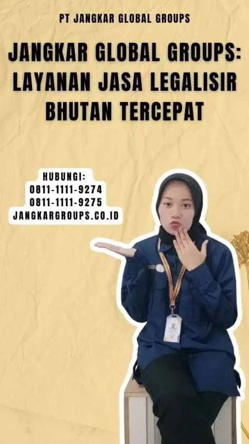 Jangkar Global Groups Layanan Jasa Legalisir Bhutan Tercepat