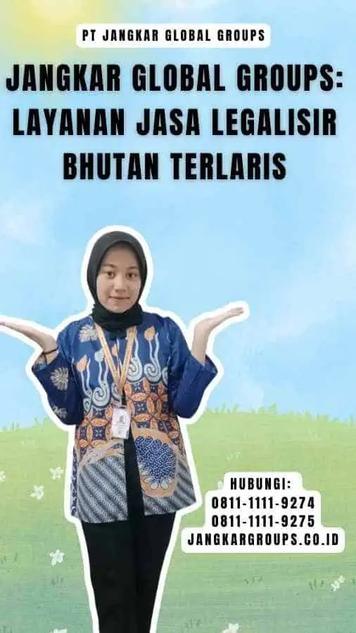 Jangkar Global Groups Layanan Jasa Legalisir Bhutan Terlaris